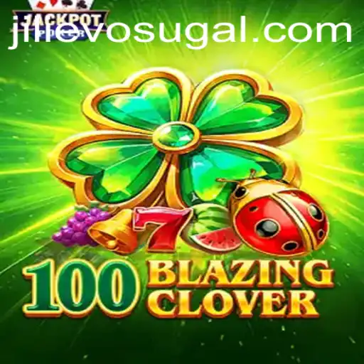 Unveiling the World of 100BlazingClover: An In-depth Look into JILI EVO's Latest Gaming Sensation